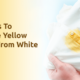 10-Ways-To-Remove-Yellow-Stains-From-White-Clothes