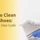 How to Clean Your Shoes Step by Step Guide