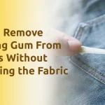 How to Remove Chewing Gum From Clothes Without Damaging the Fabric