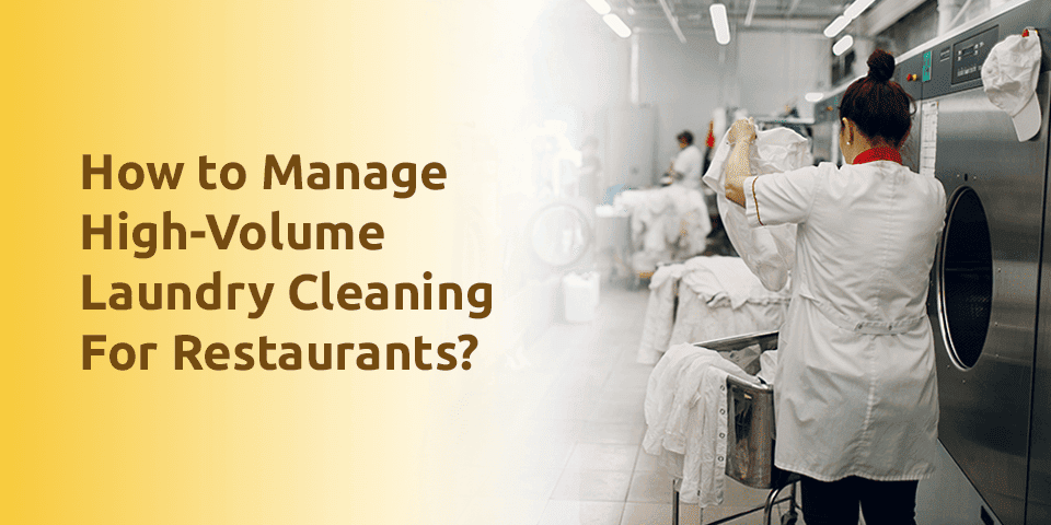 how-to-manage-high-volume-laundry-cleaning-for-restaurants